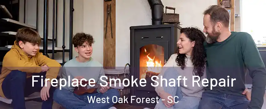 Fireplace Smoke Shaft Repair West Oak Forest - SC