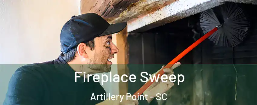 Fireplace Sweep Artillery Point - SC