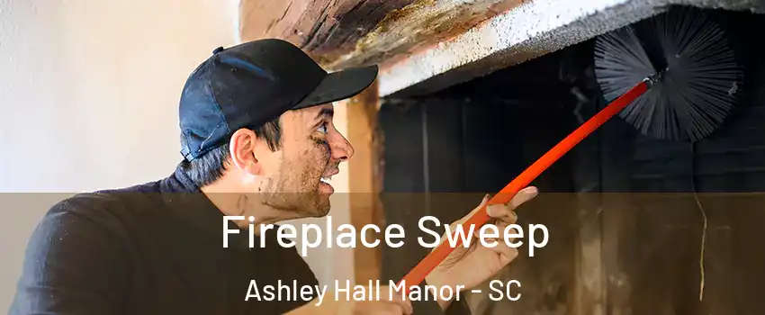 Fireplace Sweep Ashley Hall Manor - SC