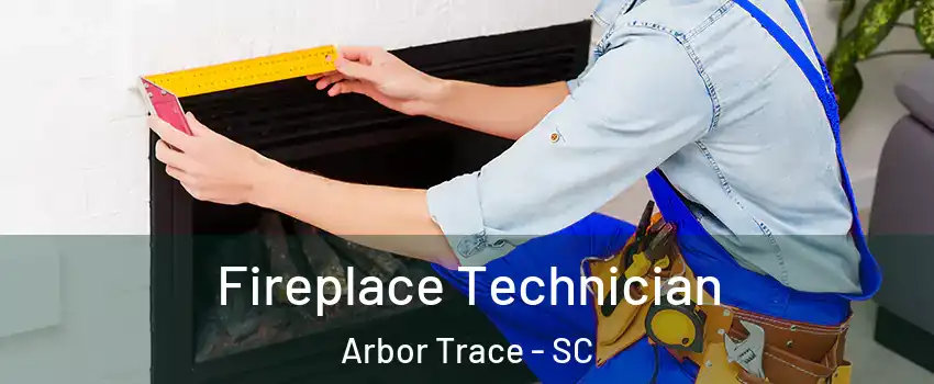 Fireplace Technician Arbor Trace - SC