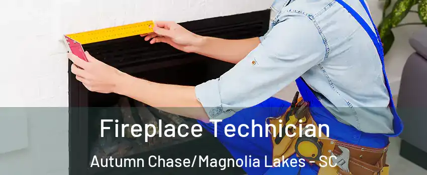 Fireplace Technician Autumn Chase/Magnolia Lakes - SC