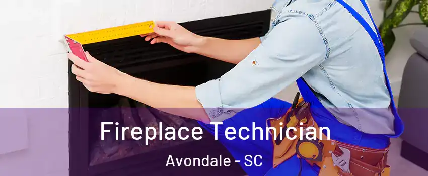 Fireplace Technician Avondale - SC