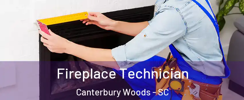 Fireplace Technician Canterbury Woods - SC