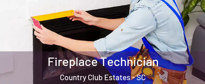 Fireplace Technician Country Club Estates - SC