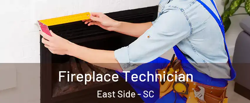 Fireplace Technician East Side - SC