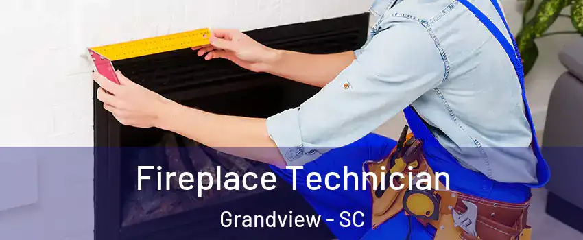 Fireplace Technician Grandview - SC