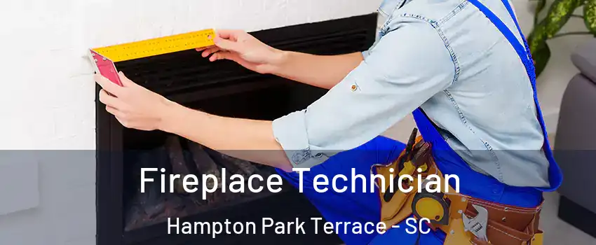 Fireplace Technician Hampton Park Terrace - SC