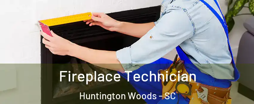 Fireplace Technician Huntington Woods - SC