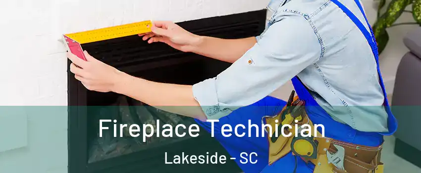 Fireplace Technician Lakeside - SC