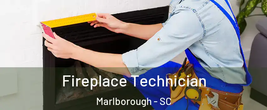 Fireplace Technician Marlborough - SC