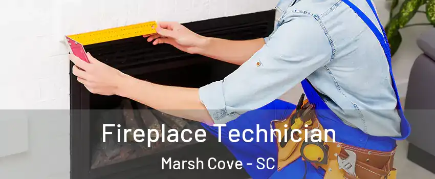 Fireplace Technician Marsh Cove - SC