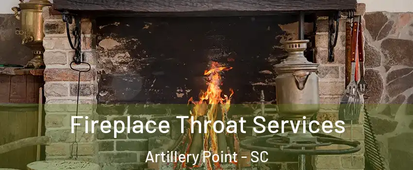 Fireplace Throat Services Artillery Point - SC