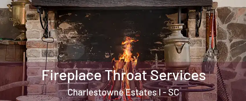 Fireplace Throat Services Charlestowne Estates I - SC