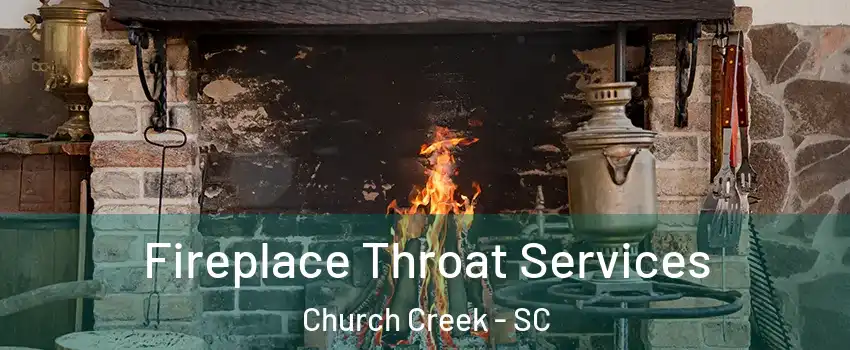 Fireplace Throat Services Church Creek - SC