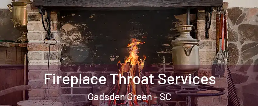 Fireplace Throat Services Gadsden Green - SC