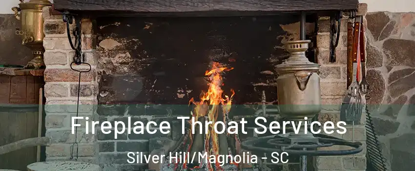 Fireplace Throat Services Silver Hill/Magnolia - SC