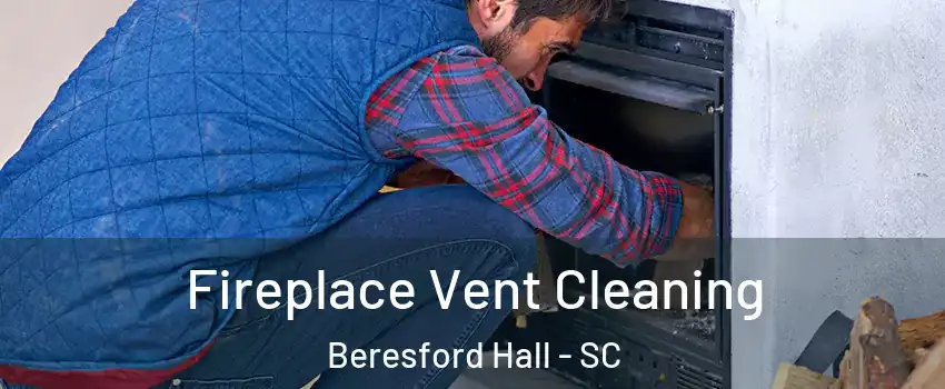 Fireplace Vent Cleaning Beresford Hall - SC