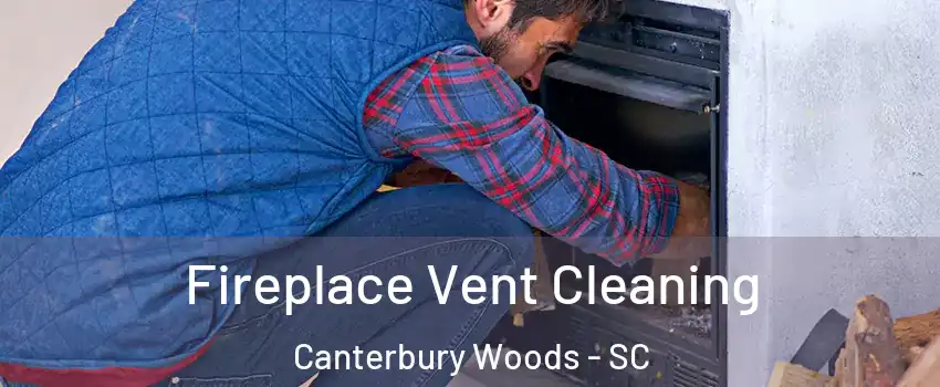 Fireplace Vent Cleaning Canterbury Woods - SC