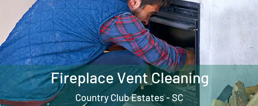 Fireplace Vent Cleaning Country Club Estates - SC