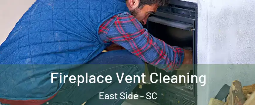 Fireplace Vent Cleaning East Side - SC