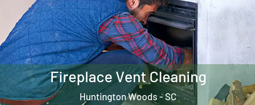 Fireplace Vent Cleaning Huntington Woods - SC