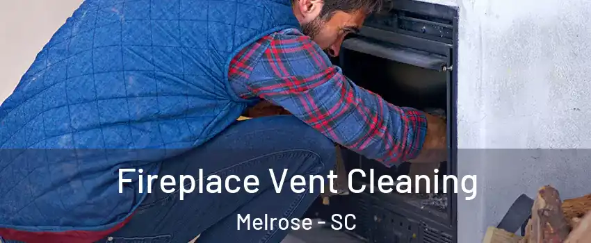 Fireplace Vent Cleaning Melrose - SC