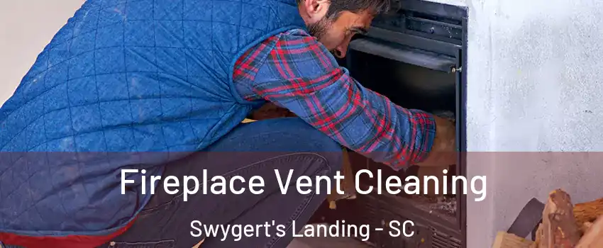 Fireplace Vent Cleaning Swygert's Landing - SC