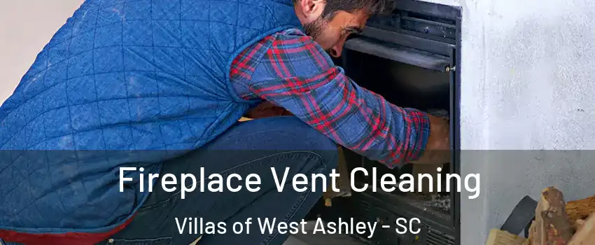 Fireplace Vent Cleaning Villas of West Ashley - SC