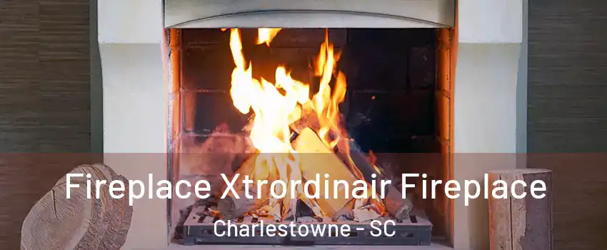 Fireplace Xtrordinair Fireplace Charlestowne - SC