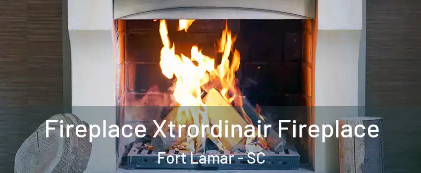 Fireplace Xtrordinair Fireplace Fort Lamar - SC