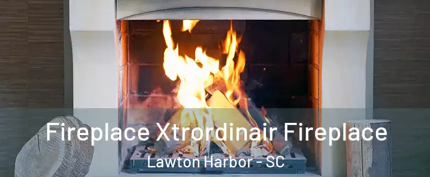 Fireplace Xtrordinair Fireplace Lawton Harbor - SC