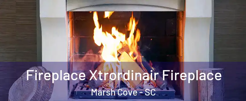 Fireplace Xtrordinair Fireplace Marsh Cove - SC