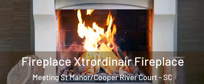 Fireplace Xtrordinair Fireplace Meeting St Manor/Cooper River Court - SC