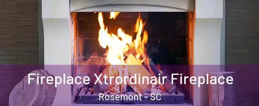 Fireplace Xtrordinair Fireplace Rosemont - SC