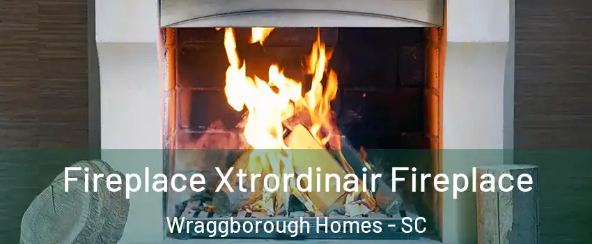 Fireplace Xtrordinair Fireplace Wraggborough Homes - SC