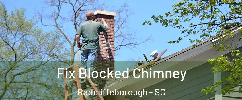 Fix Blocked Chimney Radcliffeborough - SC