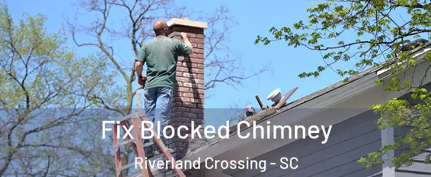 Fix Blocked Chimney Riverland Crossing - SC