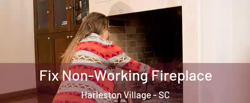 Fix Non-Working Fireplace Harleston Village - SC