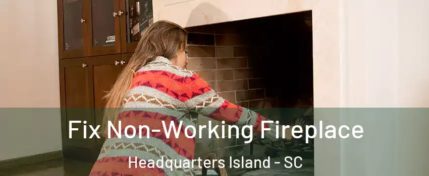 Fix Non-Working Fireplace Headquarters Island - SC