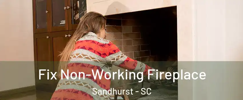 Fix Non-Working Fireplace Sandhurst - SC