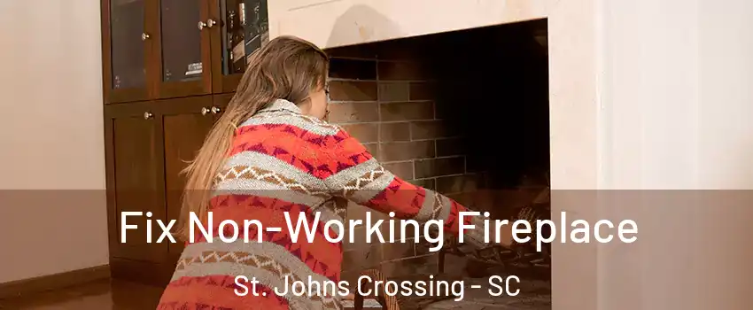 Fix Non-Working Fireplace St. Johns Crossing - SC