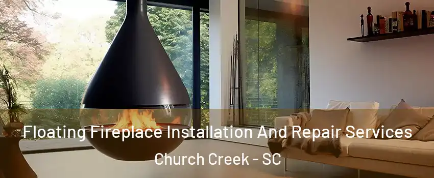 Floating Fireplace Installation And Repair Services Church Creek - SC