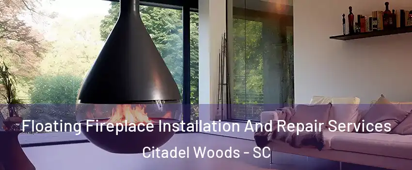 Floating Fireplace Installation And Repair Services Citadel Woods - SC