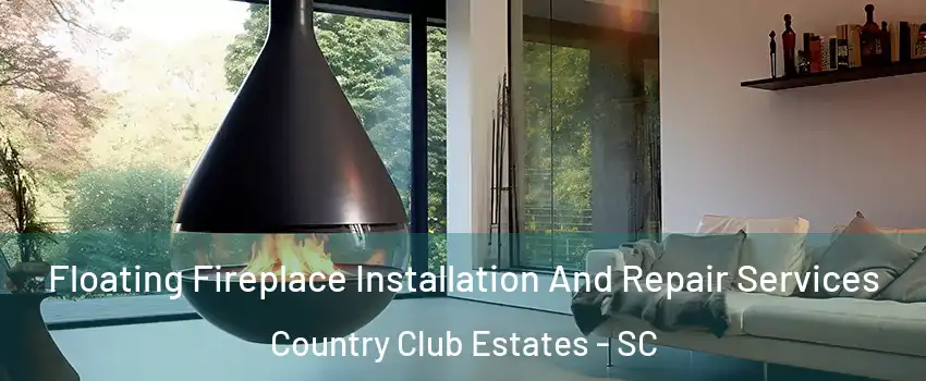 Floating Fireplace Installation And Repair Services Country Club Estates - SC