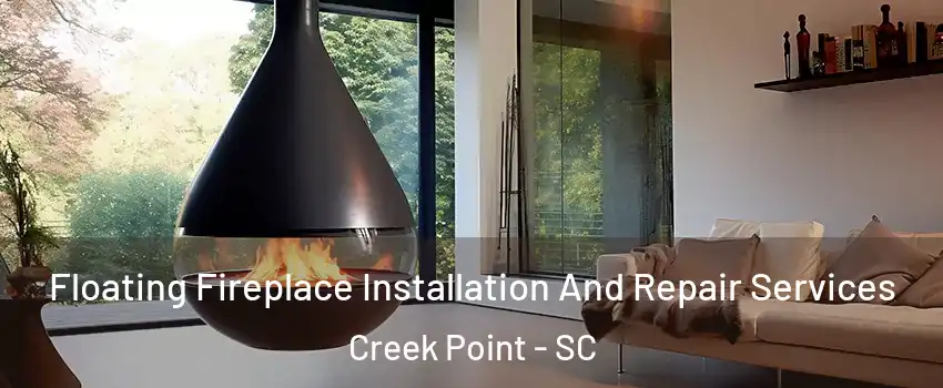 Floating Fireplace Installation And Repair Services Creek Point - SC