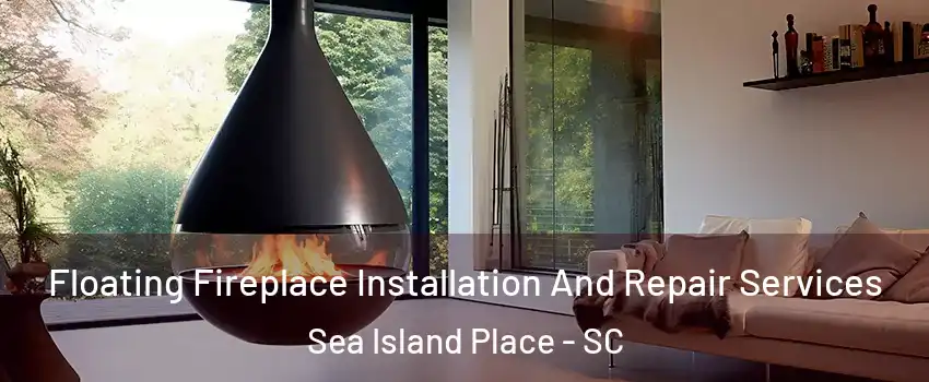 Floating Fireplace Installation And Repair Services Sea Island Place - SC