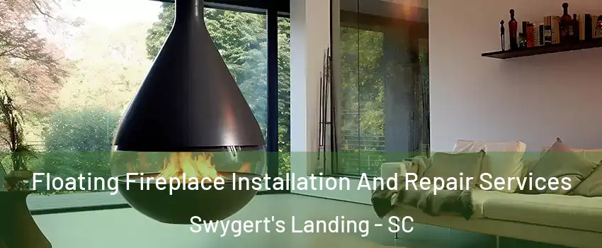 Floating Fireplace Installation And Repair Services Swygert's Landing - SC