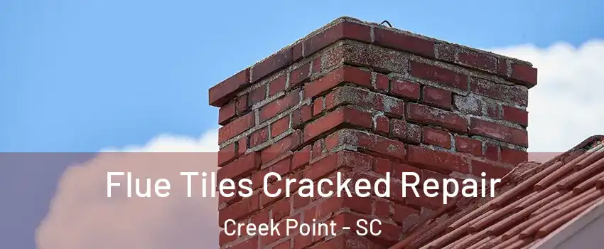 Flue Tiles Cracked Repair Creek Point - SC