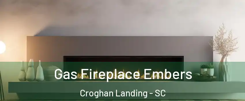 Gas Fireplace Embers Croghan Landing - SC