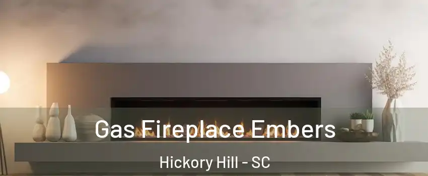 Gas Fireplace Embers Hickory Hill - SC